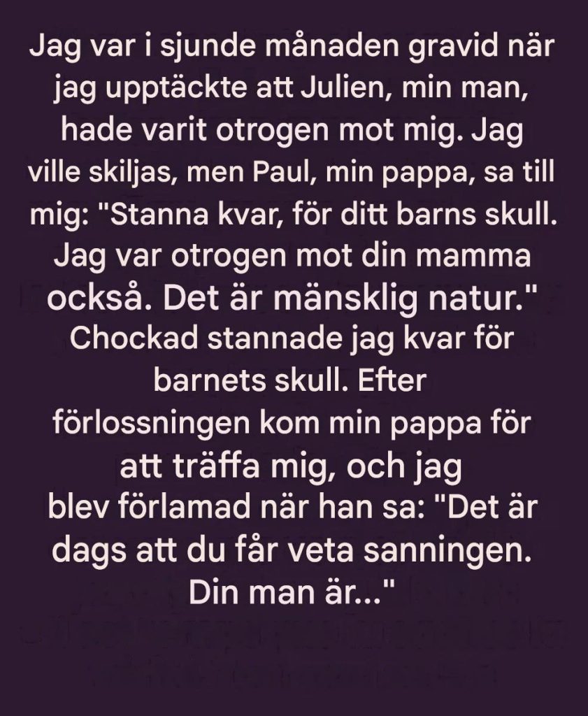 Min man var otrogen mot mig under min graviditet… sedan avslöjade min pappa en chockerande hemlighet.