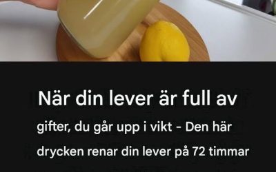 När din lever är full av gifter går du upp i vikt – denna dryck renar den på 72 timmar