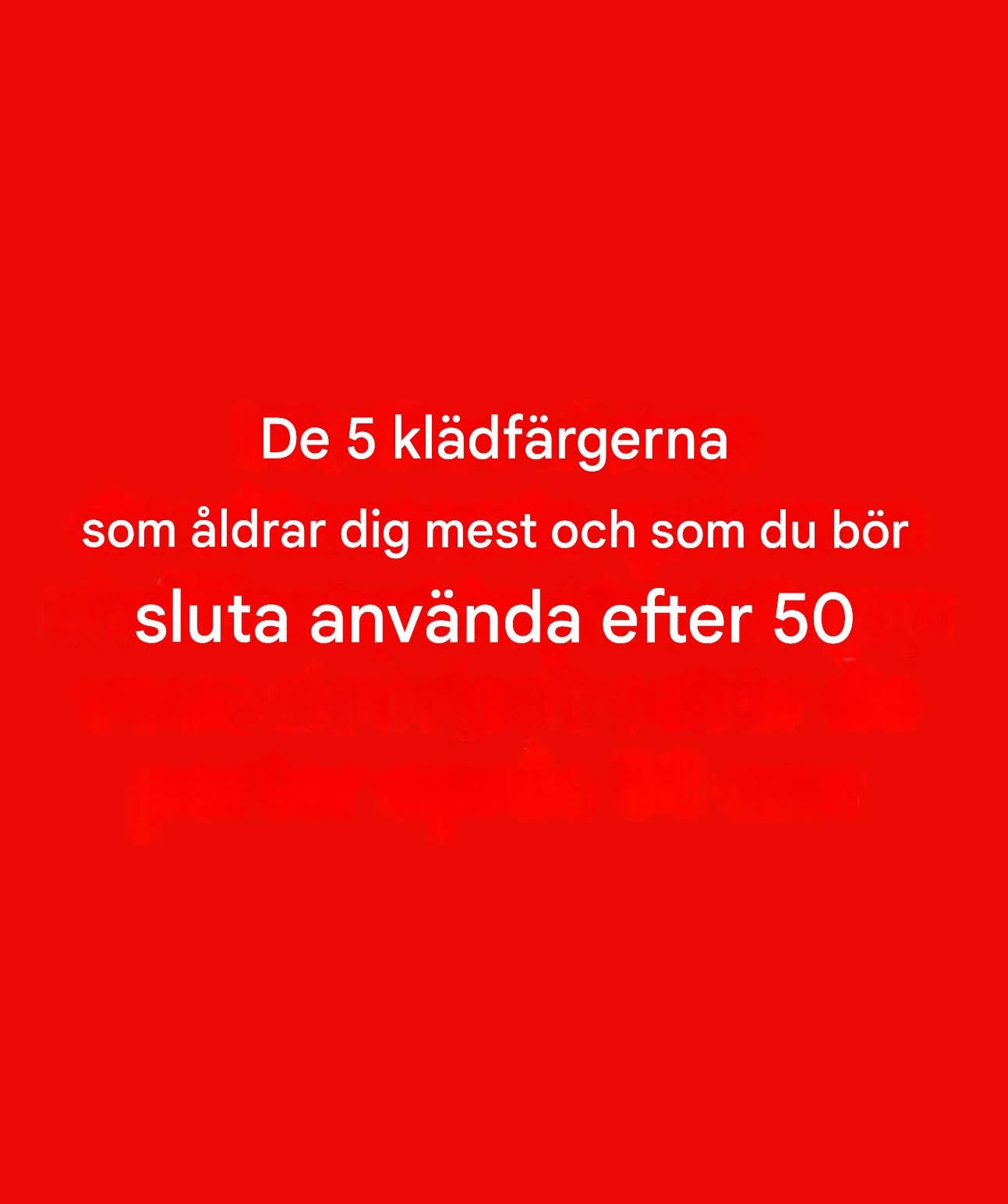 5 färger att undvika efter 50: de kan dämpa din lyster