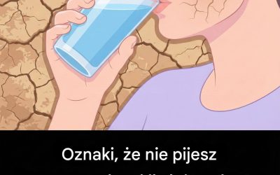 Subtelne oznaki, że pijesz za mało wody?
