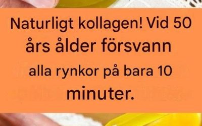 Naturligt kollagen! Vid 50 års ålder försvann alla rynkor på bara 10 minuter.
