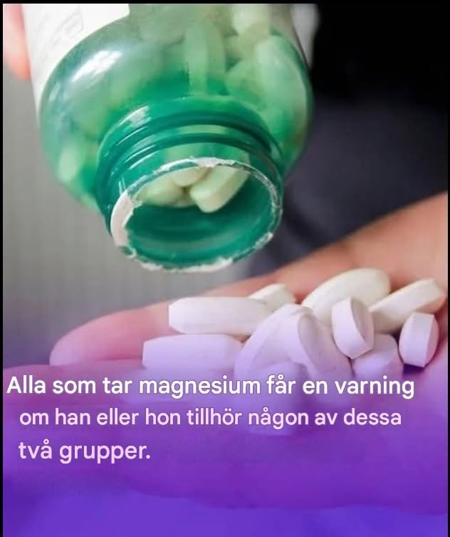 Alla som tar magnesium får en varning om de faller under någon av dessa två grupper.