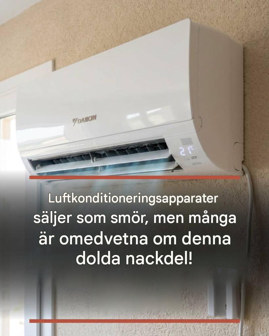 Luftkonditioneringsapparater säljer som smör, men många är omedvetna om denna dolda nackdel!