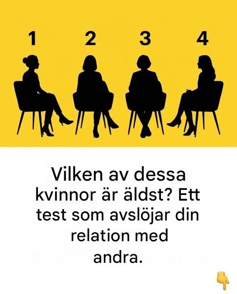 Vilken kvinna är äldst? Ett quiz som avslöjar hur du behandlar andra