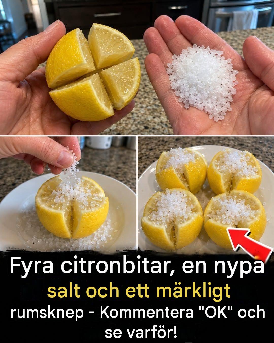Skär en citron i fyra bitar, tillsätt salt och låt den stå i rummet – Det här tipset förändrar människors liv! Skriv ett “OK” så publicerar jag hela metoden!