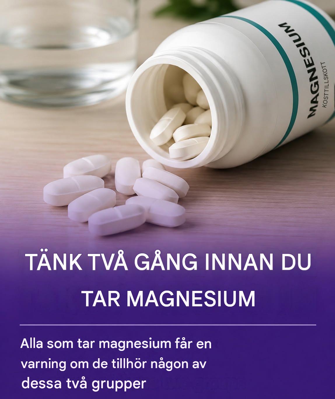 Tar man magnesium? Hälsoexperter säger att dessa två grupper måste vara extremt försiktiga
