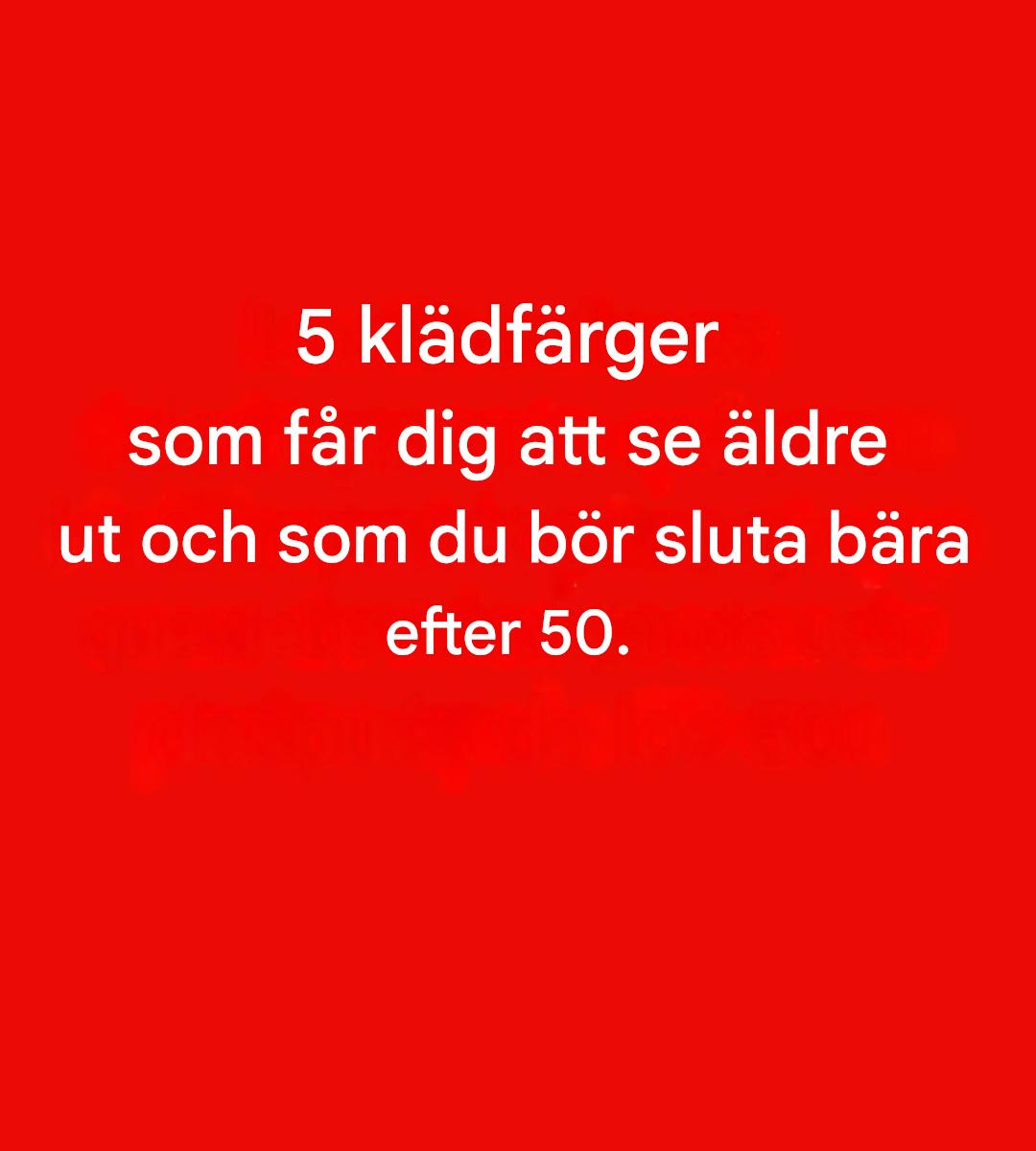 5 färger du bör undvika efter 50: de kan dämpa din lyster.