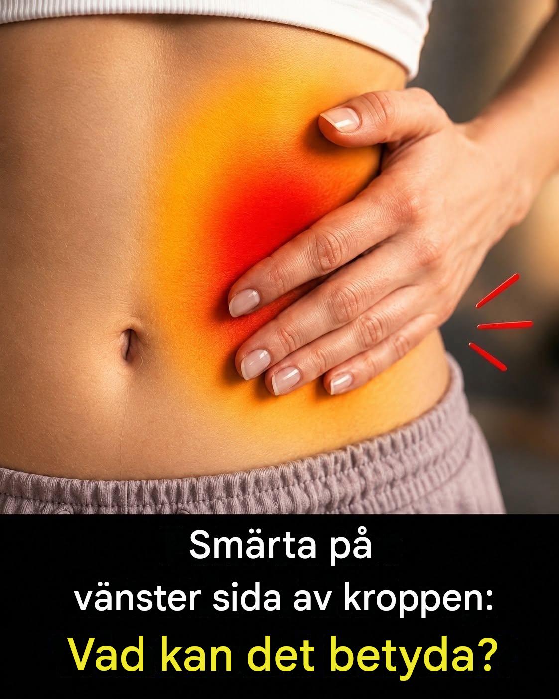 Smärta på vänster sida av kroppen: Vad kan det betyda och när bör du vara uppmärksam?